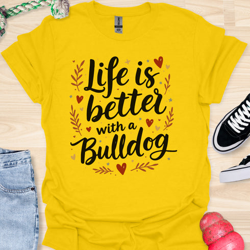 Life is better with a bulldog - V6 - Elegant Caligraphy T-Shirt